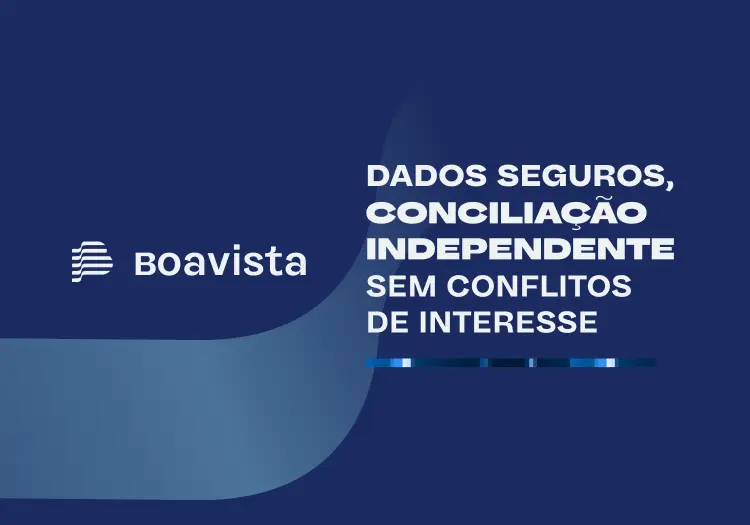 Boavista, Dados seguros, conciliação independente sem conflitos de interesse